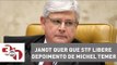 Rodrigo Janot quer que STF libere depoimento de Michel Temer