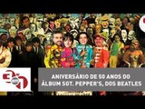 Aniversário de 50 anos do álbum Sgt. Pepper's, dos Beatles