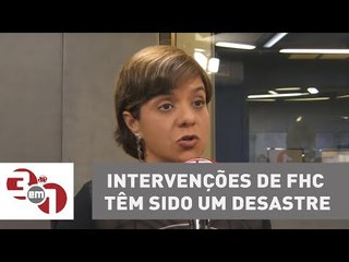 Vera: Intervenções de FHC têm sido um desastre