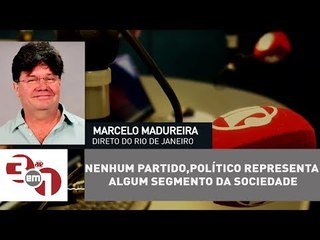 Madureira: Hoje, nenhum partido ou político representa algum segmento da sociedade
