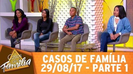Casos de Família - 29.08.17 - Parte 1