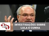 Fachin tira de Moro as investigações sobre Lula e Cunha
