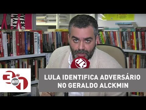 Andreazza: Lula identifica adversário no Geraldo Alckmin