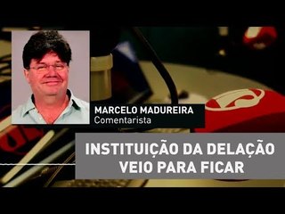 Madureira: Instituição da delação veio para ficar