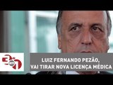 Governador do Rio de Janeiro, Luiz Fernando Pezão, vai tirar nova licença médica