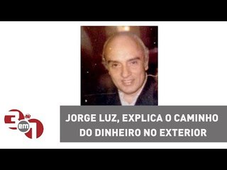 Lobista do PMDB, Jorge Luz, explica o caminho do dinheiro no exterior