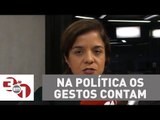 Vera: Na política os gestos contam