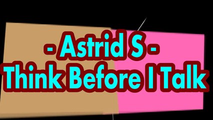 Astrid S - Think Before I Talk (Lyric)