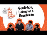 Arquibancada JP #01 | Gordinhos, Leicester e Brasileirão