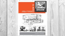 Download PDF How to Draw: drawing and sketching objects and environments from your imagination FREE