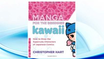 Download PDF Manga for the Beginner Kawaii: How to Draw the Supercute Characters of Japanese Comics FREE