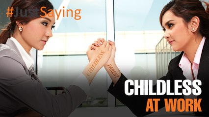 #JUSTSAYING: Childless at work