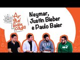 Arquibancada JP #05 - Neymar, Justin Bieber, César Martins e Paulo Baier