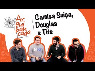 Arquibancada JP #07 - Camisa suíça, Douglas e Tite