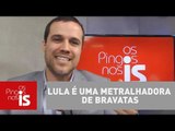 Felipe Moura Brasil: Lula é uma metralhadora de bravatas
