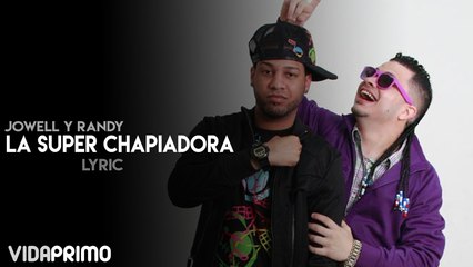La Super Chapiadora - Jowell & Randy (Official Lyric Video)