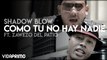 Shadow Blow - Como Tu No Hay Nadie