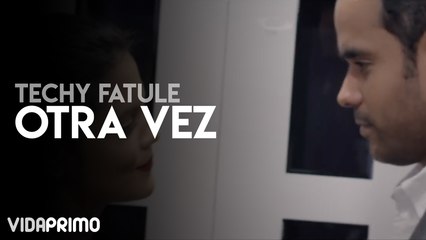 Techy Fatule - Otra Vez