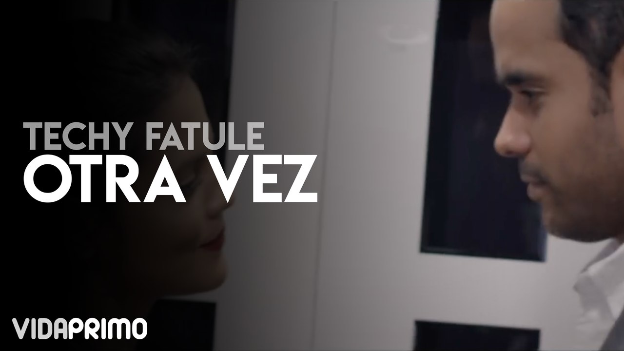 Techy Fatule - Otra Vez