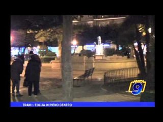 Trani | Follia in pieno centro