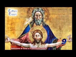 Battesimo di Gesù e il battesimo nostro
