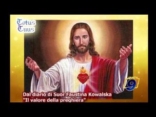 Dal diario di Suor Faustina Kowalska Il valore della preghiera