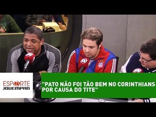 "Pato não foi tão bem no Corinthians por causa do Tite", diz Vampeta