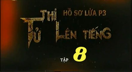 Tử Thi Lên Tiếng Tập 8 - Hồ Sơ Lửa Phần 3 - Phim Hình sự Trọn bộ