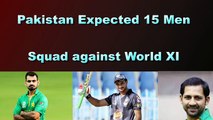 Pakistan expected 15 men squad against world eleven for 3 T20 matches