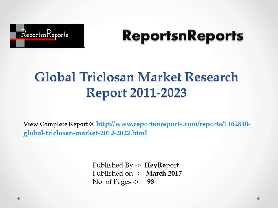 Triclosan Industry Market: 2012 Global Industry Outlook, Demand, Supply and 2022 Forecasts
