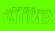 An Interview with Two Homies