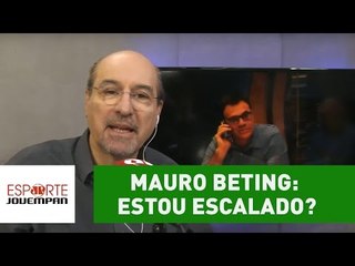 Mauro Beting liga ao vivo para o programa: "estou escalado?"