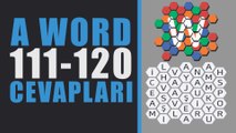 A Word Kelime Oyunu Videolu Cevapları 111-120 | Amatör Bölüm Sonu Amatör