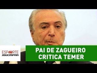Pai de zagueiro critica Temer por provável ausência em velório