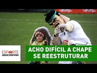 "Acho difícil a Chapecoense se reestruturar", diz Flavio Prado