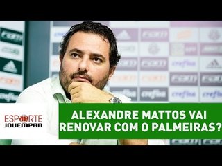 Alexandre Mattos vai renovar com o Palmeiras?