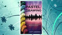 Download PDF Pastel Drawing: 1-2-3 Easy Techniques To Mastering Pastel Drawing FREE