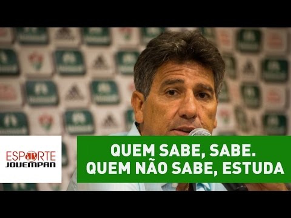 "Quem sabe, sabe. Quem não sabe, estuda", Renato Gaúcho