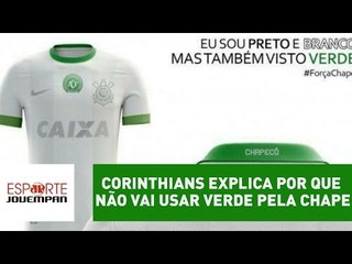 Corinthians explica por que não vai usar verde pela Chape