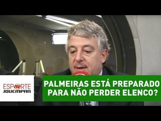 O Palmeiras está preparado para não perder elenco campeão?