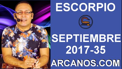 ESCORPIO SEPTIEMBRE 2017-27 Ago al 2 Sept 2017-Amor Solteros Parejas Dinero Trabajo-ARCANOS.COM