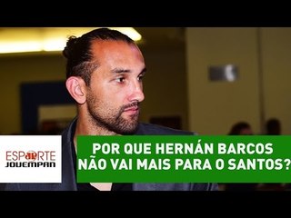 Por que Hernán Barcos não vai mais para o Santos?