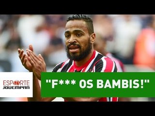 "F*** os Bambis!". Álvaro Pereira ofende SP e quer Corinthians