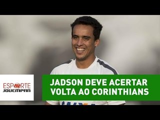 Jadson encaminha rescisão e deve acertar volta ao Corinthians