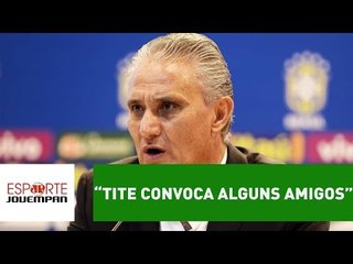"Tite convoca alguns amigos para a Seleção", critica Nilson