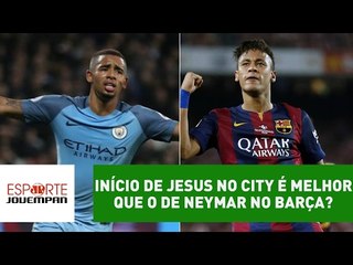 Comparação entre Início de Jesus no City e Neymar no Barça