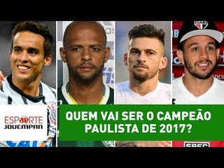 Quem vai ser o campeão paulista de 2017? Jornalistas palpitam!