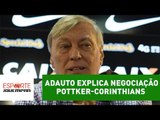 Flavio Adauto explica detalhes da negociação Pottker-Corinthians