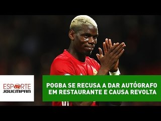 Pogba se recusa a dar autógrafo em restaurante e causa revolta