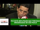 PCC está infiltrado nas torcidas organizadas de São Paulo